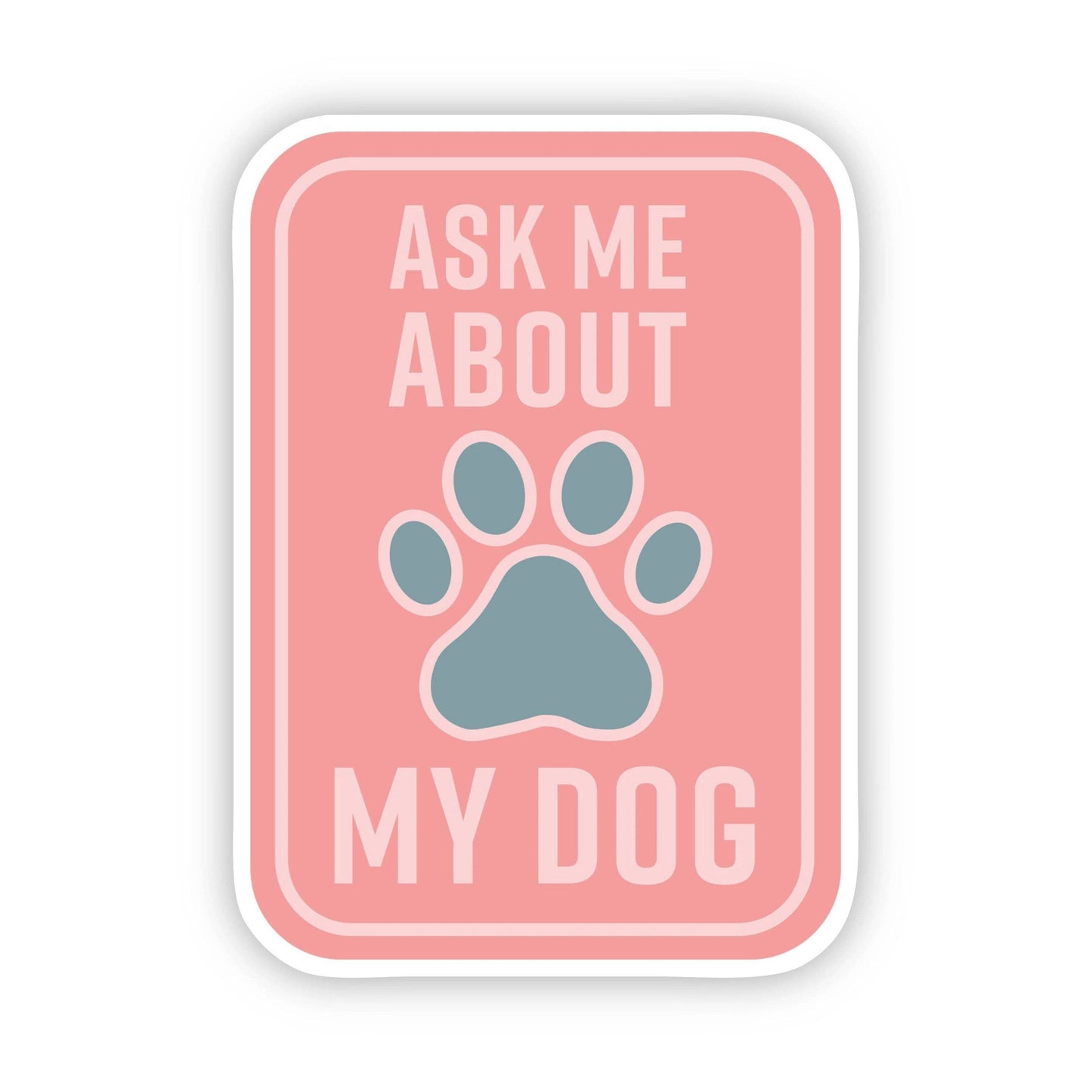 Ask Me About my Dog sticker pink, by Big Moods