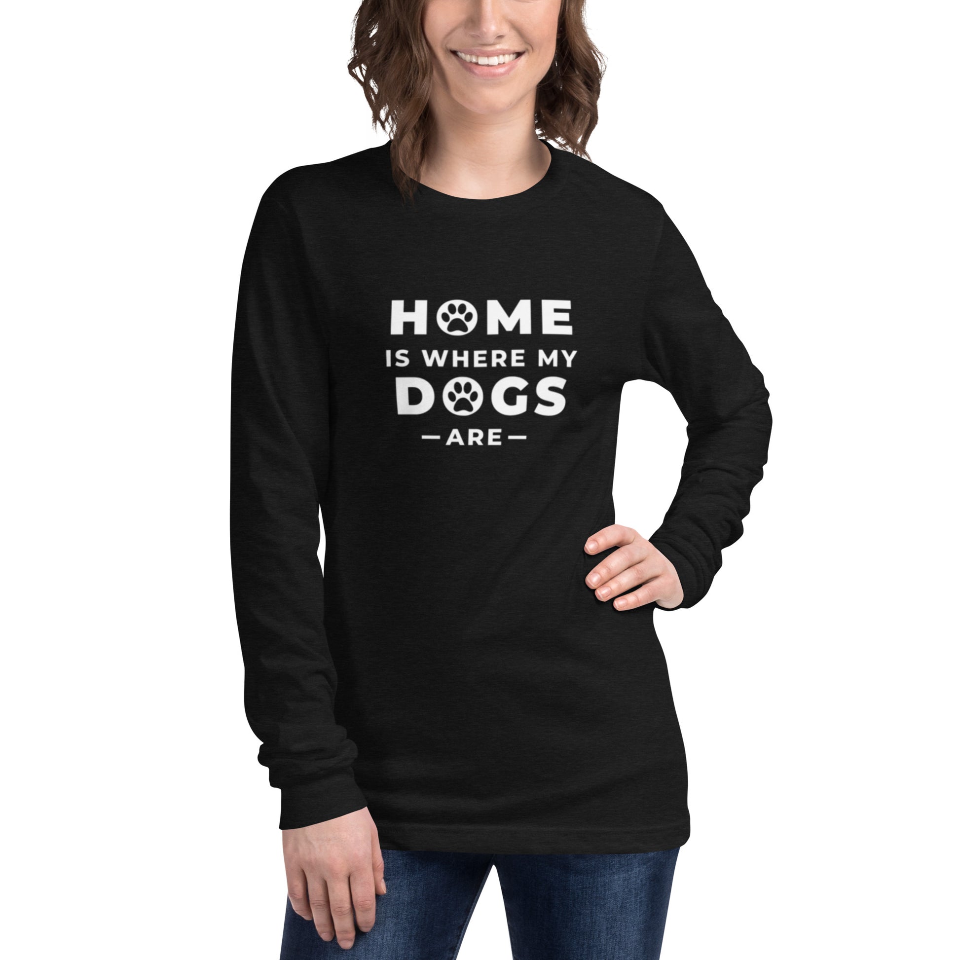 Long sleeve t-shirt with "Home is where my dogs are" printed on front