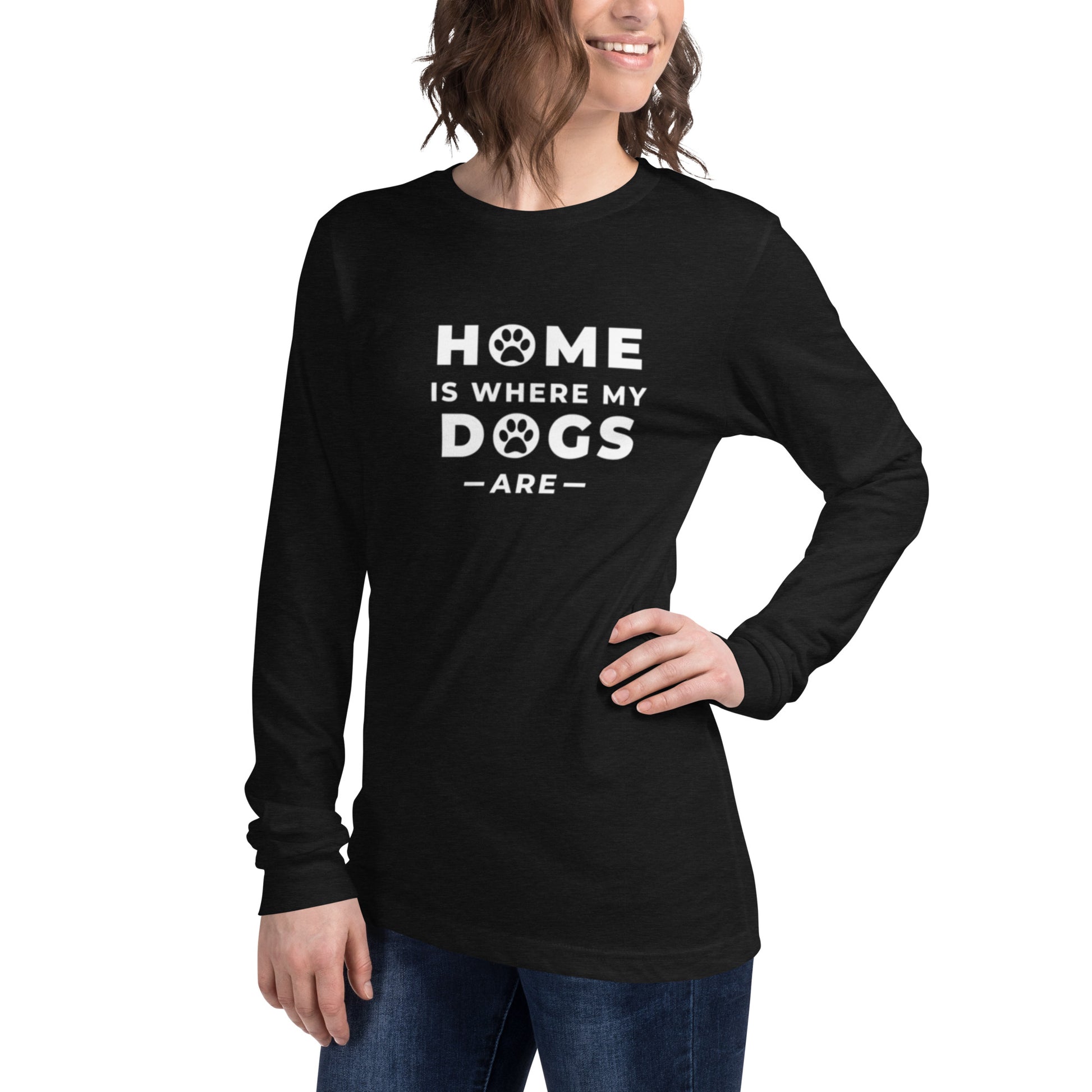 Long sleeve t-shirt with "Home is where my dogs are" printed on front