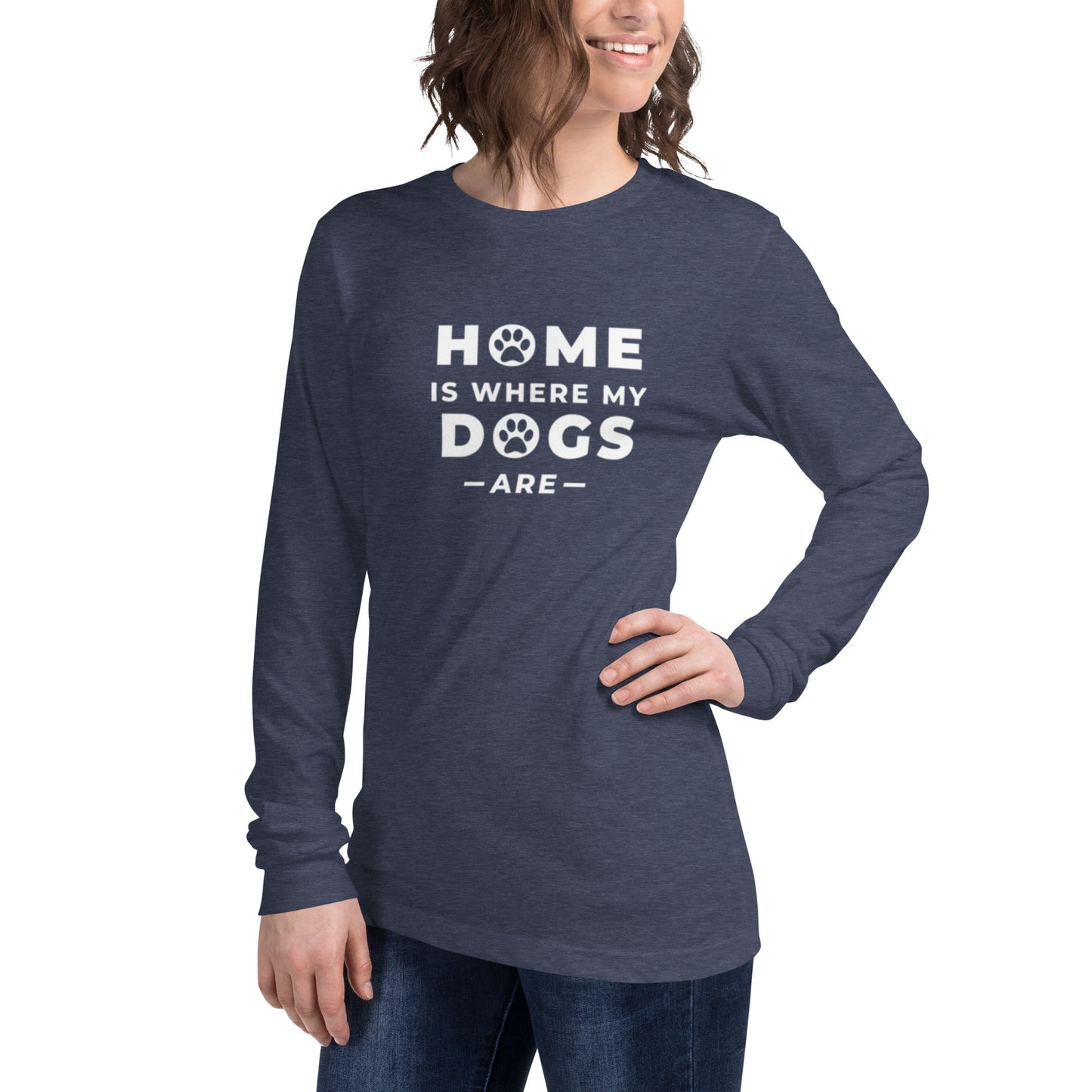 Long sleeve t-shirt with "Home is where my dogs are" printed on front