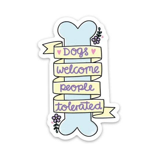 Dogs welcome people tolerated sticker