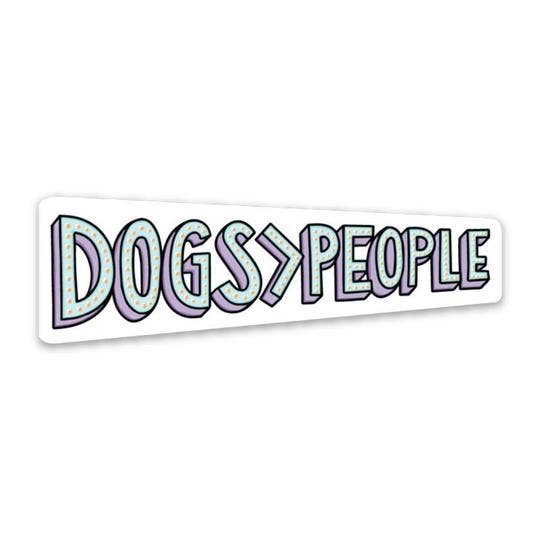 Dogs greater than people sticker, by Big Moods